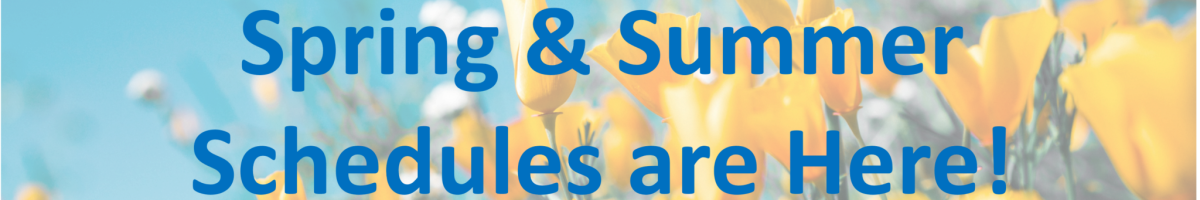Spring Summer schedules are here